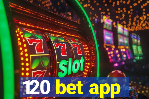 120 bet app